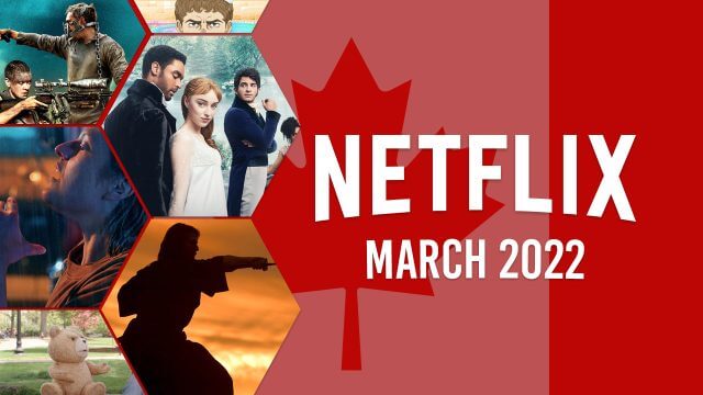 whats new on netflix canada for march 2022